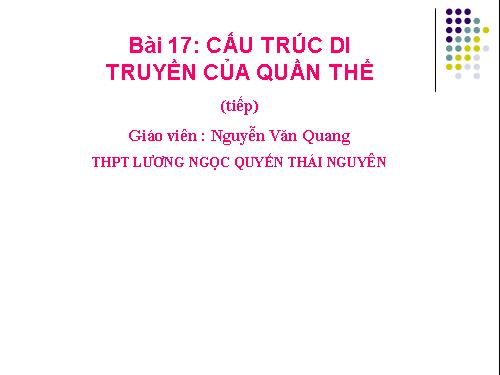 Bài 17. Cấu trúc di truyền của quần thể (tiếp theo)