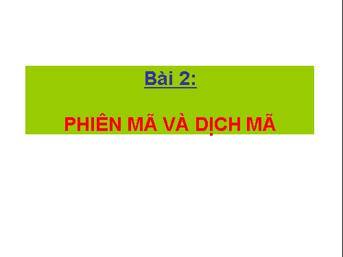 Bài 2. Phiên mã và dịch mã