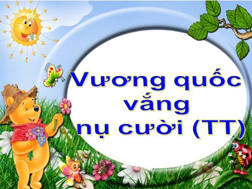 Tuần 33. Vương quốc vắng nụ cười (tiếp theo)