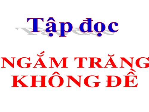 Tuần 32. Ngắm trăng. Không đề