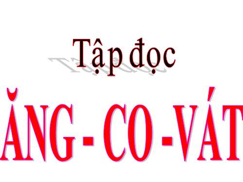 Tuần 31. Ăng-co Vát