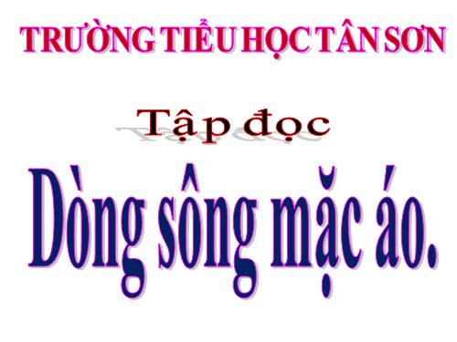 Tuần 30. Dòng sông mặc áo