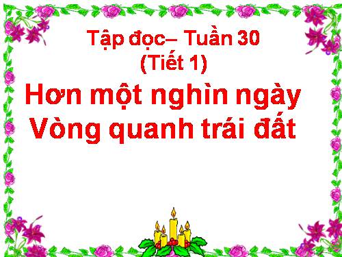 Tuần 30. Hơn một nghìn ngày vòng quanh trái đất