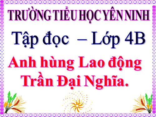 Tuần 21. Anh hùng Lao động Trần Đại Nghĩa