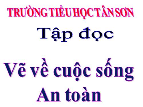 Tuần 24. Vẽ về cuộc sống an toàn