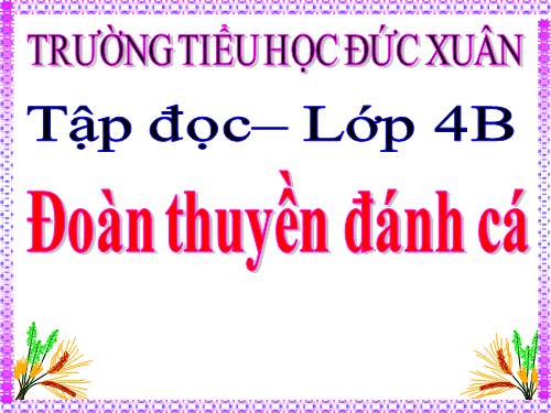 Tuần 24. Đoàn thuyền đánh cá