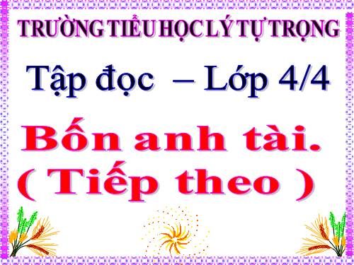 Tuần 20. Bốn anh tài (tiếp theo)