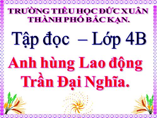 Tuần 21. Anh hùng Lao động Trần Đại Nghĩa