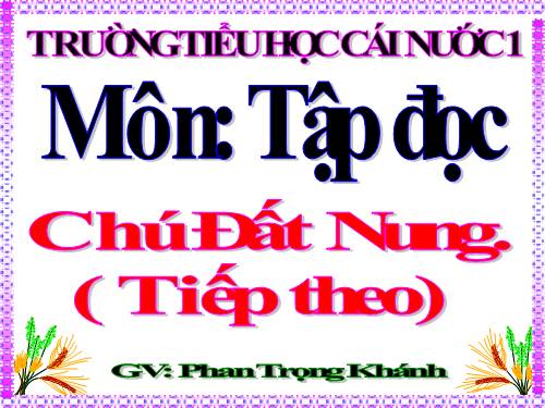 Tuần 14. Chú Đất Nung (tiếp theo)