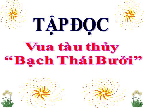 Tuần 12. Vua tàu thủy Bạch Thái Bưởi