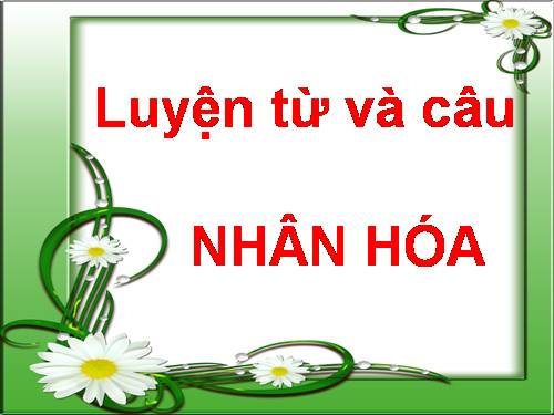 Tuần 33. Nhân hoá