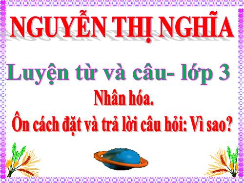 Tuần 25. Nhân hoá. Ôn tập cách đặt và trả lời câu hỏi Vì sao?