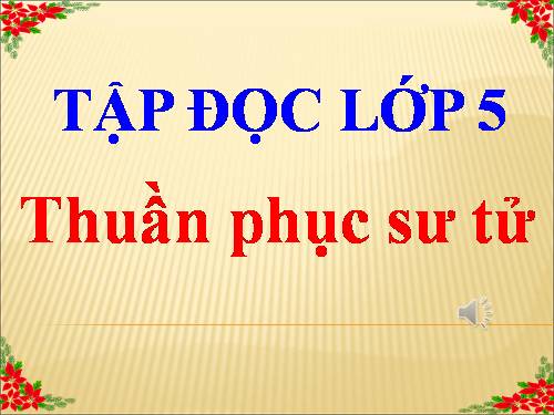 Tuần 30. Thuần phục sư tử