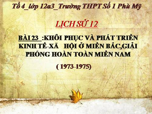 Bài 23. Khôi phục và phát triển kinh tế - xã hội ở miền Bắc, giải phóng hoàn toàn miền Nam (1973 - 1975)