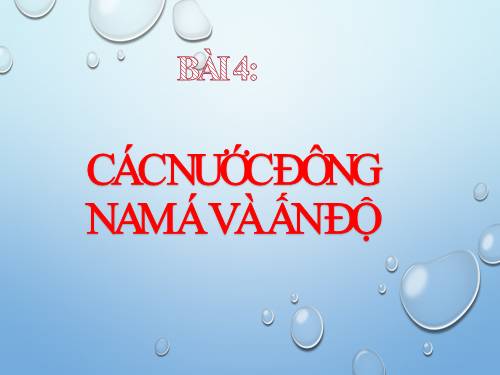 Bài 4. Các nước Đông Nam Á và Ấn Độ