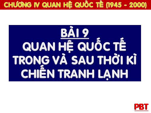 Bài 9. Quan hệ quốc tế trong và sau thời kì Chiến tranh lạnh