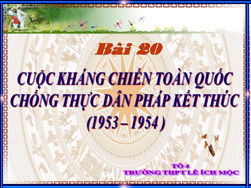 Bài 20. Cuộc kháng chiến toàn quốc chống thực dân Pháp kết thúc (1953 - 1954)