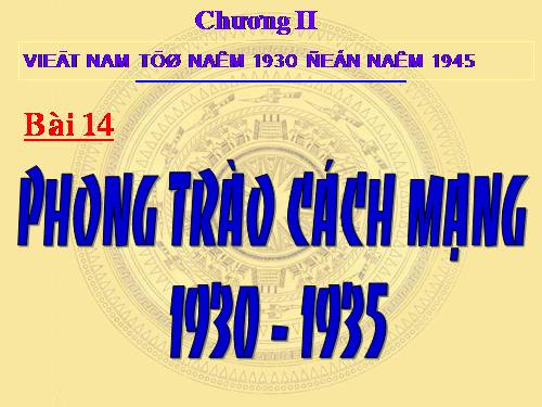 Bài 14. Phong trào cách mạng 1930 - 1935