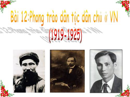 Bài 12. Phong trào dân tộc dân chủ ở Việt Nam từ năm 1919 đến năm 1925