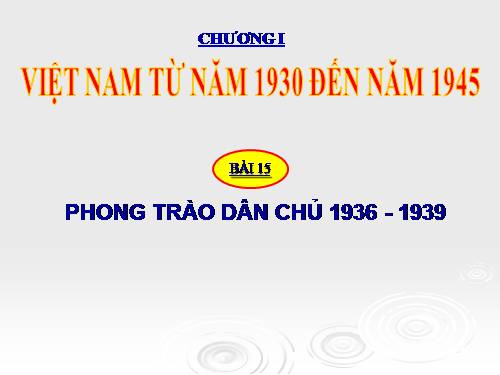 Bài 15. Phong trào dân chủ 1936 - 1939