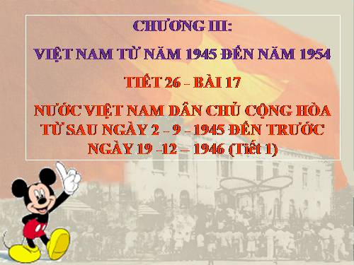 Bài 17. Nước Việt Nam Dân chủ Cộng hoà từ sau ngày 2-9-1945 đến trước ngày 19-12-1946