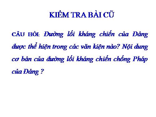 Bài 18. Những năm đầu của cuộc kháng chiến toàn quốc chống thực dân Pháp (1946 - 1950)