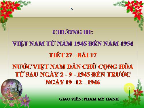 Bài 17. Nước Việt Nam Dân chủ Cộng hoà từ sau ngày 2-9-1945 đến trước ngày 19-12-1946