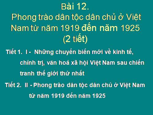 Bài 12. Phong trào dân tộc dân chủ ở Việt Nam từ năm 1919 đến năm 1925