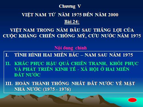 Bài 24. Việt Nam trong năm đầu sau thắng lợi của cuộc kháng chiến chống Mĩ, cứu nước năm 1975