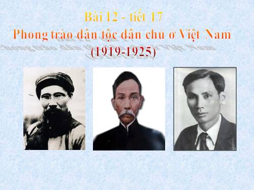 Bài 12. Phong trào dân tộc dân chủ ở Việt Nam từ năm 1919 đến năm 1925