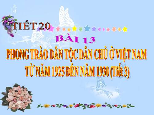 Bài 13. Phong trào dân tộc dân chủ ở Việt Nam từ năm 1925 đến năm 1930