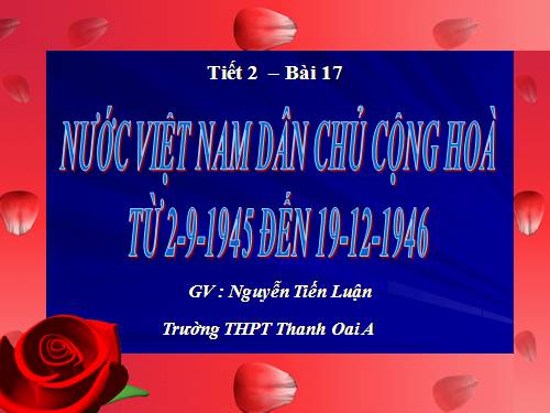 Bài 17. Nước Việt Nam Dân chủ Cộng hoà từ sau ngày 2-9-1945 đến trước ngày 19-12-1946