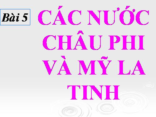 Bài 5. Các nước châu Phi và Mĩ Latinh