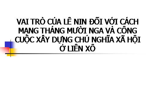 Bài 2. Liên Xô và các nước Đông Âu (1945 - 1991). Liên bang Nga (1991 - 2000)