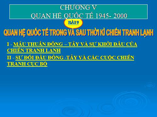 Bài 9. Quan hệ quốc tế trong và sau thời kì Chiến tranh lạnh