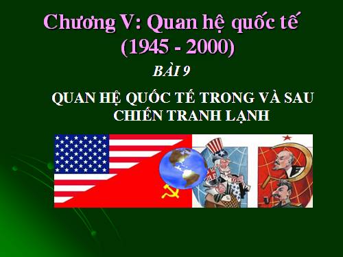 Bài 9. Quan hệ quốc tế trong và sau thời kì Chiến tranh lạnh