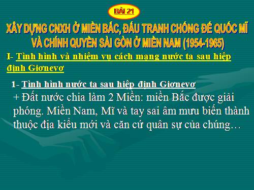 Bài 21. Xây dựng chủ nghĩa xã hội ở miền Bắc, đấu tranh chống đế quốc Mĩ và chính quyền Sài Gòn ở miền Nam (1954 - 1965)