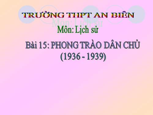 Bài 15. Phong trào dân chủ 1936 - 1939