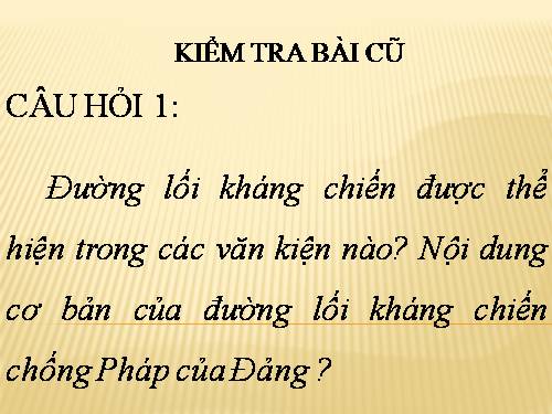 Bài 18. Những năm đầu của cuộc kháng chiến toàn quốc chống thực dân Pháp (1946 - 1950)