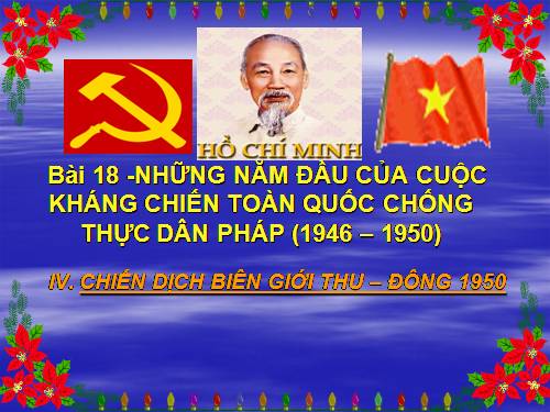 Bài 18. Những năm đầu của cuộc kháng chiến toàn quốc chống thực dân Pháp (1946 - 1950)