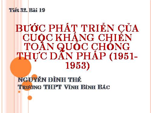 Bài 19. Bước phát triển của cuộc kháng chiến toàn quốc chống thực dân Pháp (1951 - 1953)