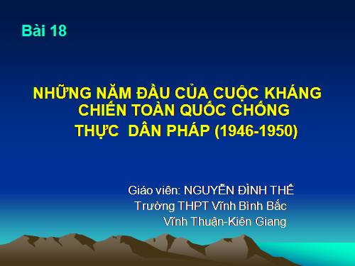 Bài 18. Những năm đầu của cuộc kháng chiến toàn quốc chống thực dân Pháp (1946 - 1950)