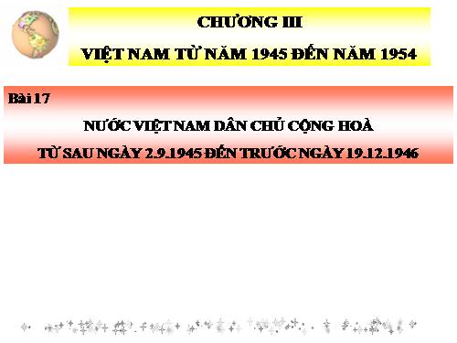 Bài 17. Nước Việt Nam Dân chủ Cộng hoà từ sau ngày 2-9-1945 đến trước ngày 19-12-1946