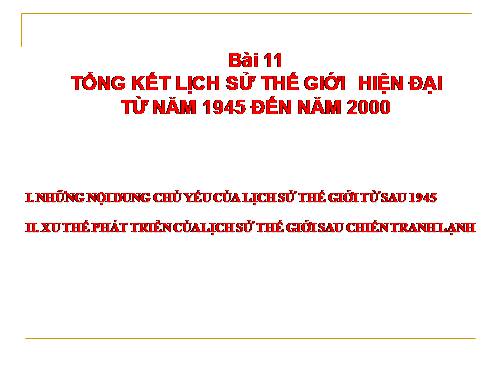 Bài 11. Tổng kết lịch sử thế giới hiện đại từ năm 1945 đến năm 2000