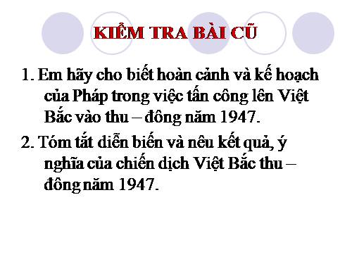 Bài 18. Những năm đầu của cuộc kháng chiến toàn quốc chống thực dân Pháp (1946 - 1950)