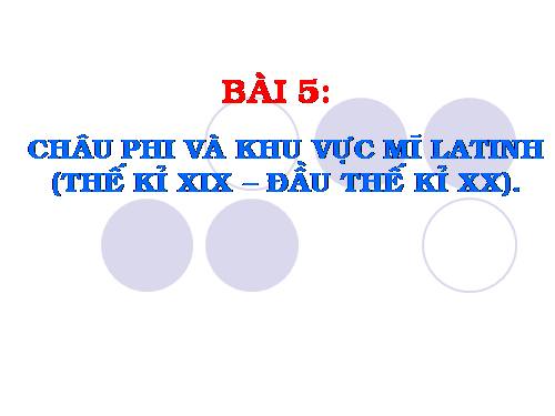 Bài 5. Các nước châu Phi và Mĩ Latinh