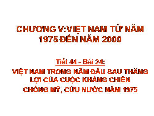 Bài 24. Việt Nam trong năm đầu sau thắng lợi của cuộc kháng chiến chống Mĩ, cứu nước năm 1975