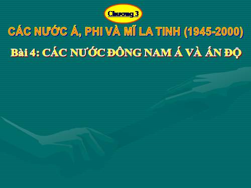 Bài 4. Các nước Đông Nam Á và Ấn Độ