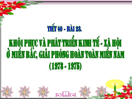 Bài 23. Khôi phục và phát triển kinh tế - xã hội ở miền Bắc, giải phóng hoàn toàn miền Nam (1973 - 1975)