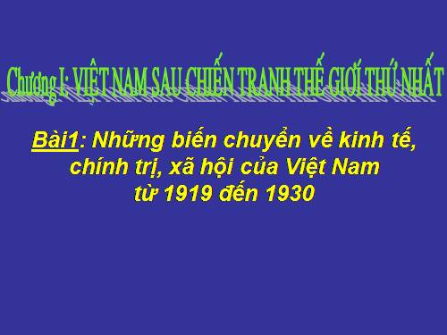 Bai1 Nhung bien chuyen ve kinh te chinh tri xa hoi cua Viet Nam tu 1919 den 1930